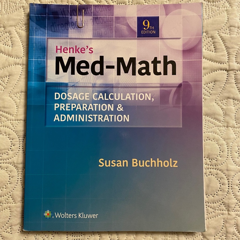 9th Edition Henke’s Med-Math Dosage Calculation, Preparation & Administration